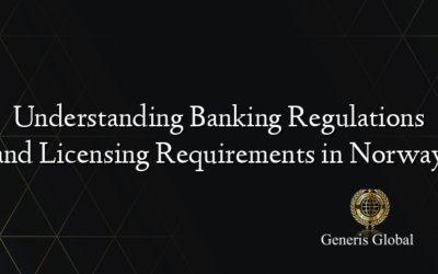 Understanding Banking Regulations and Licensing Requirements in Norway