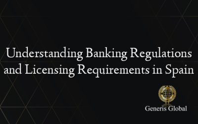 Understanding Banking Regulations and Licensing Requirements in Spain