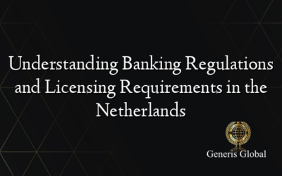 Understanding Banking Regulations and Licensing Requirements in the Netherlands