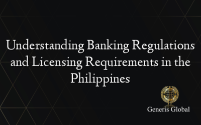 Understanding Banking Regulations and Licensing Requirements in the Philippines