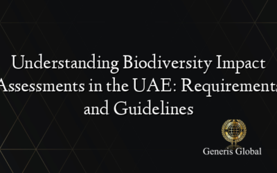 Understanding Biodiversity Impact Assessments in the UAE: Requirements and Guidelines