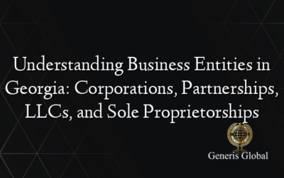 Understanding Business Entities in Georgia: Corporations, Partnerships, LLCs, and Sole Proprietorships