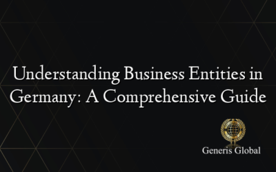 Understanding Business Entities in Germany: A Comprehensive Guide