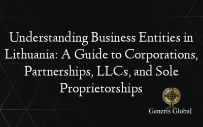 Understanding Business Entities in Lithuania: A Guide to Corporations, Partnerships, LLCs, and Sole Proprietorships