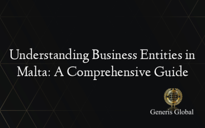 Understanding Business Entities in Malta: A Comprehensive Guide