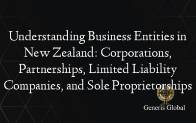 Understanding Business Entities in New Zealand: Corporations, Partnerships, Limited Liability Companies, and Sole Proprietorships