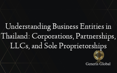 Understanding Business Entities in Thailand: Corporations, Partnerships, LLCs, and Sole Proprietorships