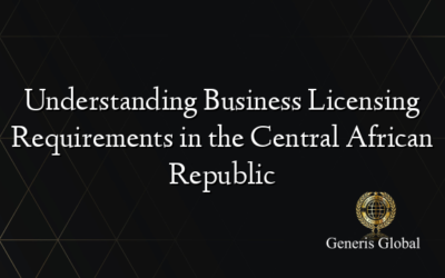 Understanding Business Licensing Requirements in the Central African Republic