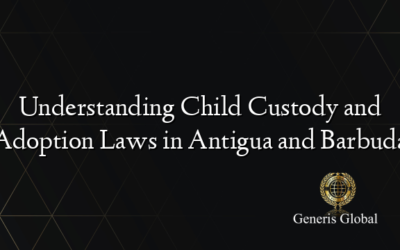 Understanding Child Custody and Adoption Laws in Antigua and Barbuda