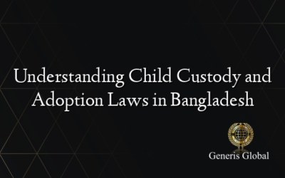 Understanding Child Custody and Adoption Laws in Bangladesh