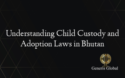 Understanding Child Custody and Adoption Laws in Bhutan