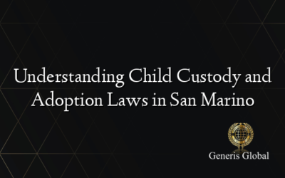 Understanding Child Custody and Adoption Laws in San Marino