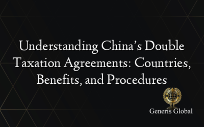 Understanding China’s Double Taxation Agreements: Countries, Benefits, and Procedures