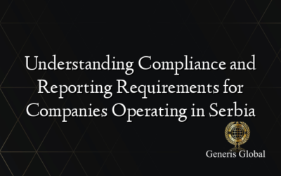 Understanding Compliance and Reporting Requirements for Companies Operating in Serbia