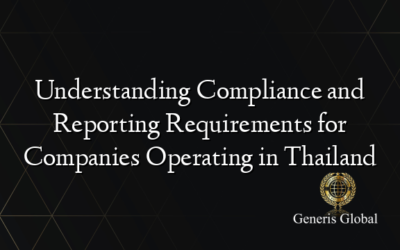 Understanding Compliance and Reporting Requirements for Companies Operating in Thailand