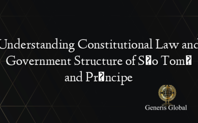 Understanding Constitutional Law and Government Structure of São Tomé and Príncipe