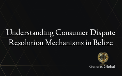 Understanding Consumer Dispute Resolution Mechanisms in Belize