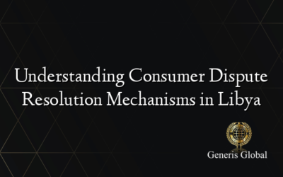 Understanding Consumer Dispute Resolution Mechanisms in Libya