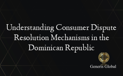 Understanding Consumer Dispute Resolution Mechanisms in the Dominican Republic