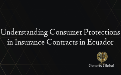 Understanding Consumer Protections in Insurance Contracts in Ecuador