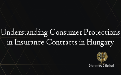 Understanding Consumer Protections in Insurance Contracts in Hungary