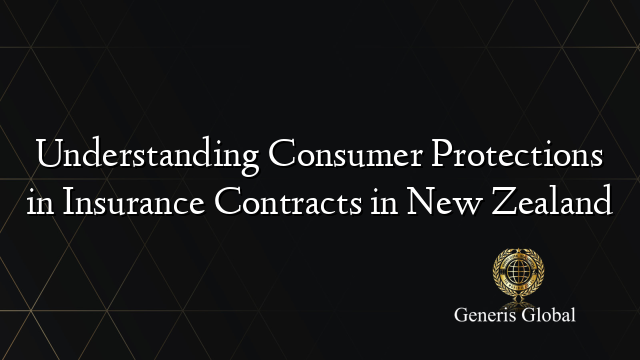 Understanding Consumer Protections in Insurance Contracts in New Zealand