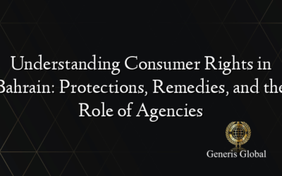 Understanding Consumer Rights in Bahrain: Protections, Remedies, and the Role of Agencies