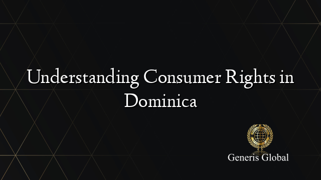 Understanding Consumer Rights in Dominica