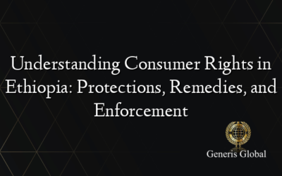 Understanding Consumer Rights in Ethiopia: Protections, Remedies, and Enforcement