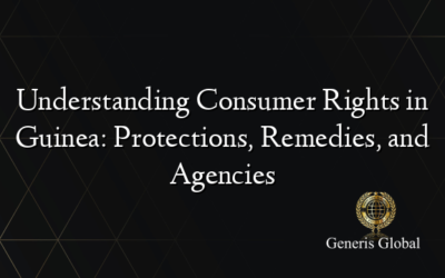 Understanding Consumer Rights in Guinea: Protections, Remedies, and Agencies