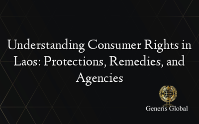 Understanding Consumer Rights in Laos: Protections, Remedies, and Agencies