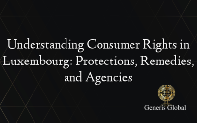 Understanding Consumer Rights in Luxembourg: Protections, Remedies, and Agencies