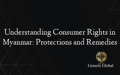 Understanding Consumer Rights in Myanmar: Protections and Remedies