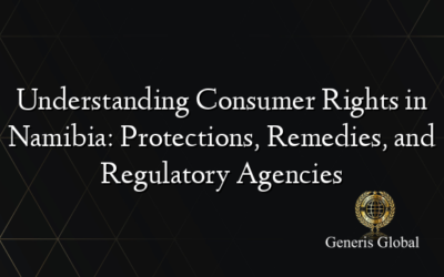 Understanding Consumer Rights in Namibia: Protections, Remedies, and Regulatory Agencies