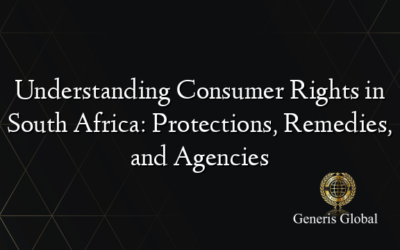 Understanding Consumer Rights in South Africa: Protections, Remedies, and Agencies