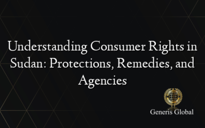 Understanding Consumer Rights in Sudan: Protections, Remedies, and Agencies