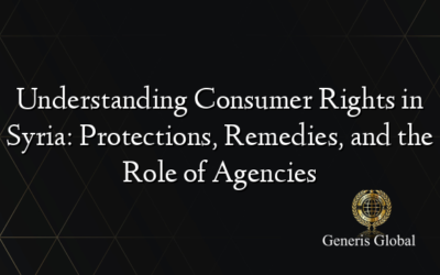 Understanding Consumer Rights in Syria: Protections, Remedies, and the Role of Agencies