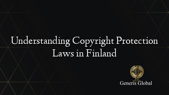 Understanding Copyright Protection Laws in Finland