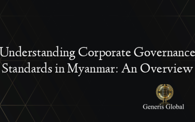 Understanding Corporate Governance Standards in Myanmar: An Overview