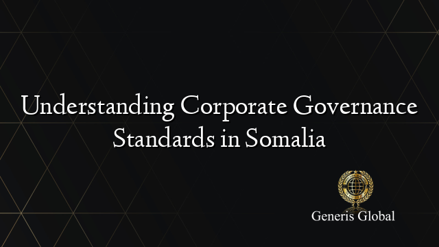 Understanding Corporate Governance Standards in Somalia