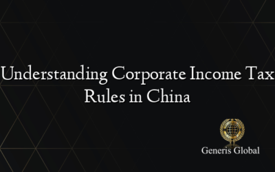 Understanding Corporate Income Tax Rules in China