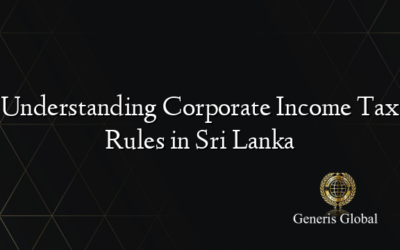 Understanding Corporate Income Tax Rules in Sri Lanka