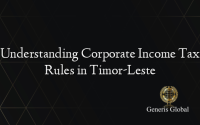 Understanding Corporate Income Tax Rules in Timor-Leste