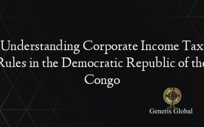 Understanding Corporate Income Tax Rules in the Democratic Republic of the Congo