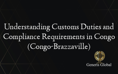 Understanding Customs Duties and Compliance Requirements in Congo (Congo-Brazzaville)