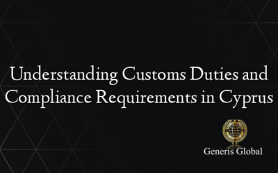 Understanding Customs Duties and Compliance Requirements in Cyprus