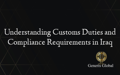 Understanding Customs Duties and Compliance Requirements in Iraq