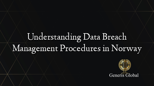 Understanding Data Breach Management Procedures in Norway