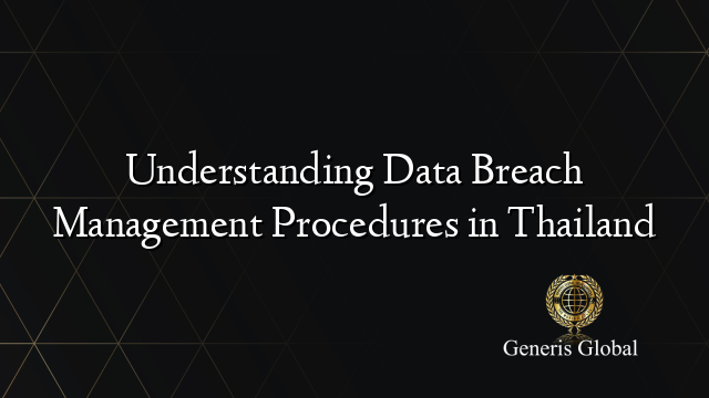 Understanding Data Breach Management Procedures in Thailand