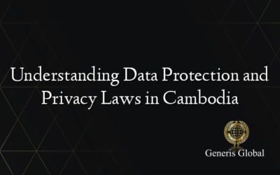 Understanding Data Protection and Privacy Laws in Cambodia